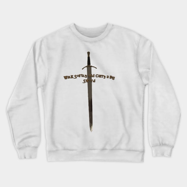 Walk softly and carry a big Sword Crewneck Sweatshirt by Lola1b